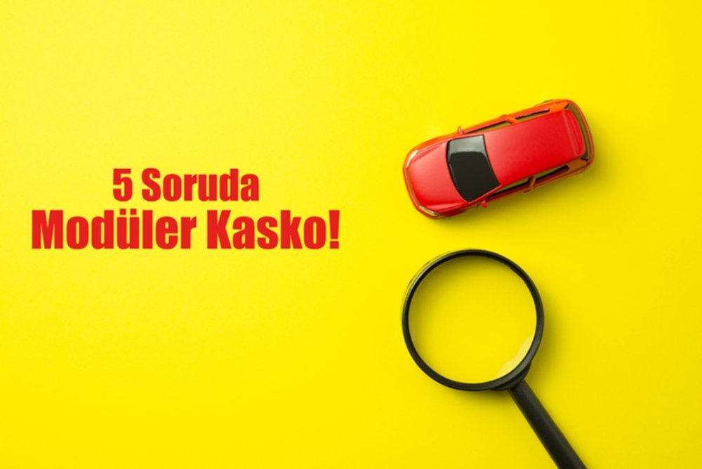 5 soruda “Modüler Kasko”